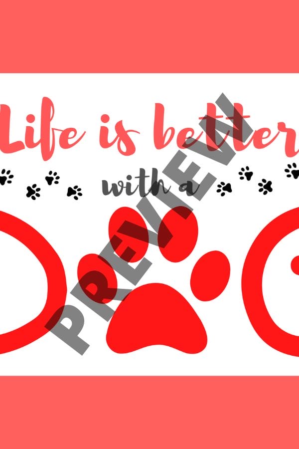 life is better dog paw printable preview